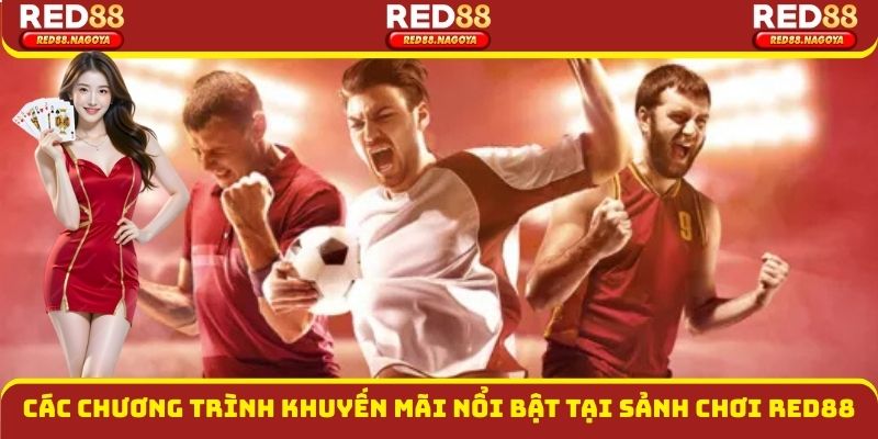 Các chương trình khuyến mãi nổi bật tại sảnh chơi Red88