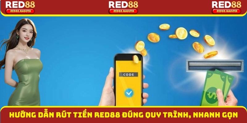 Hướng dẫn rút tiền Red88 đúng quy trình, nhanh gọn