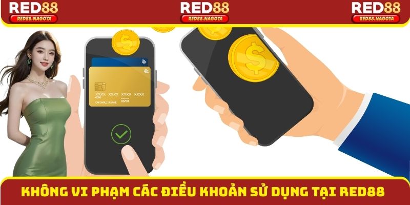 Không vi phạm các điều khoản sử dụng tại red88