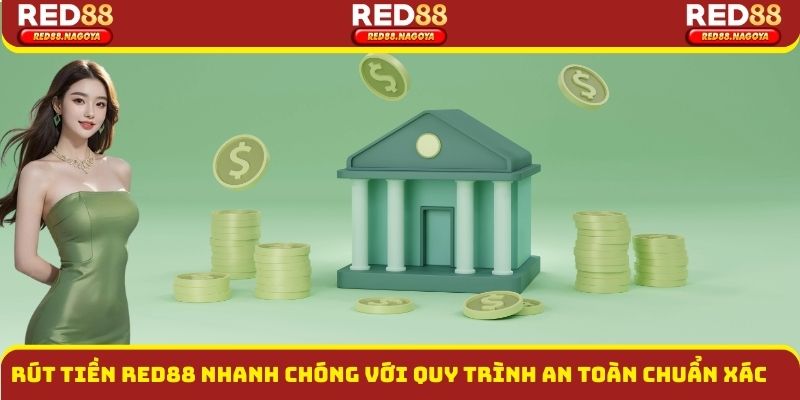 Rút Tiền Red88 Nhanh Chóng Với Quy Trình An Toàn Chuẩn Xác