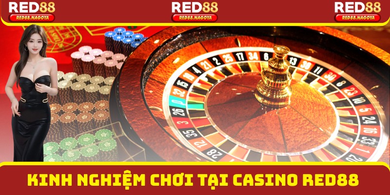 Kinh nghiệm cược Casino Red88 của cao thủ