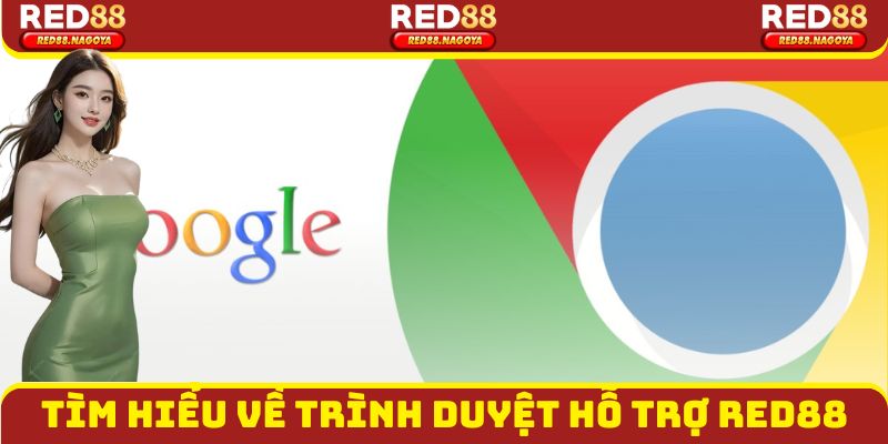 Tìm hiểu về trình duyệt hỗ trợ Red88